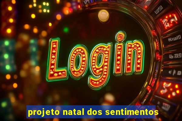 projeto natal dos sentimentos